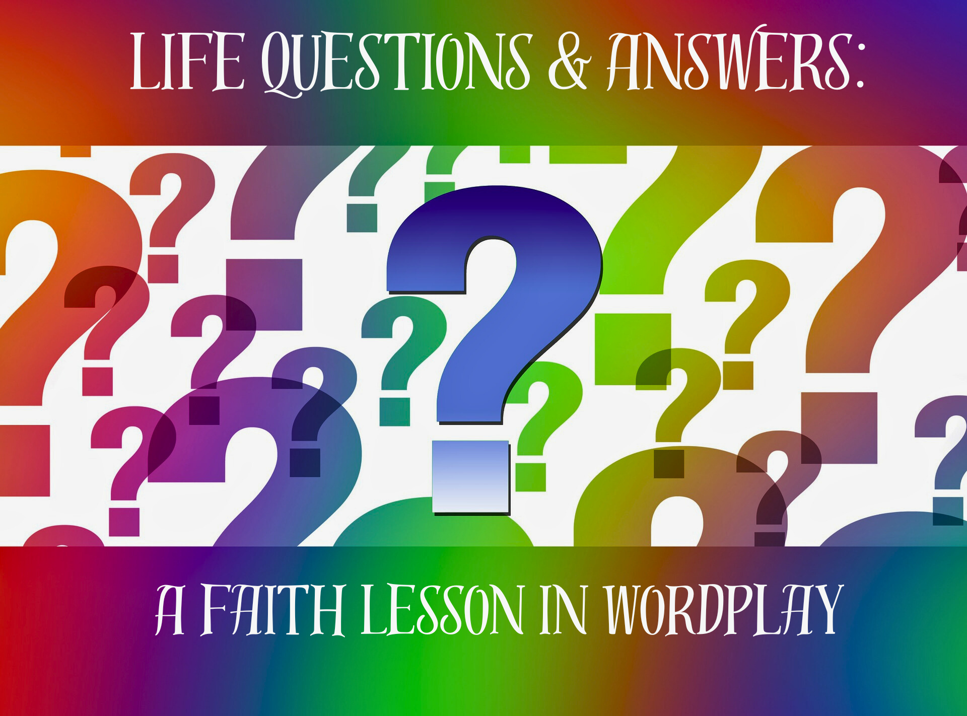 Life Questions & Answers–A Faith Lesson in Wordplay - Yvonne M Morgan